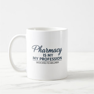 Pharmacy Is My Profession Dedicated To Wellness Coffee Mug