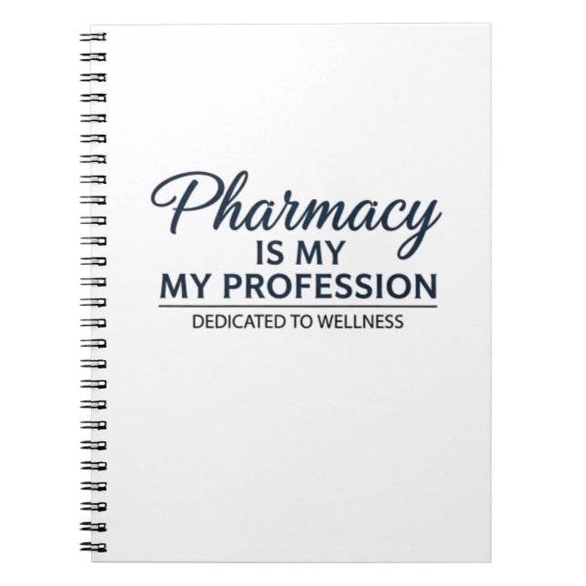 Pharmacy Is My Profession Dedicated To Wellness Notebook (Front)