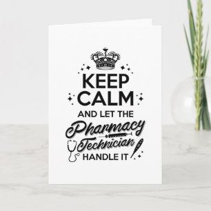 Pharmacy Keep Calm And Let The Pharmacy Technician Card