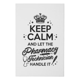 Pharmacy Keep Calm And Let The Pharmacy Technician Faux Canvas Print