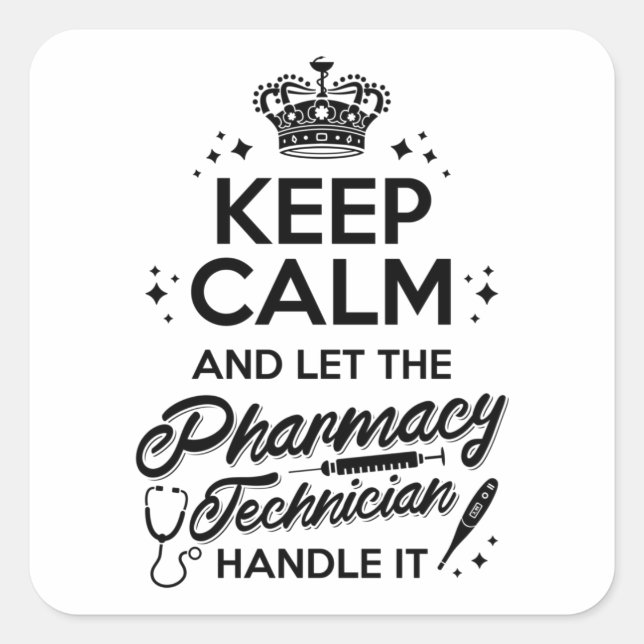 Pharmacy Keep Calm And Let The Pharmacy Technician Square Sticker (Front)