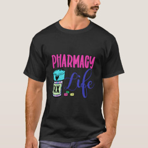 Pharmacy Life Medication Pill Pharmacist Pharmacy  T-Shirt