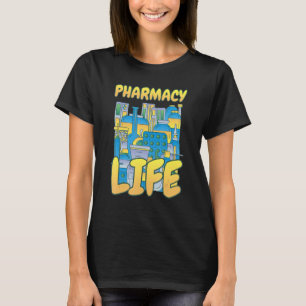 Pharmacy Life Pharmacy Pharmacist Tech T-Shirt