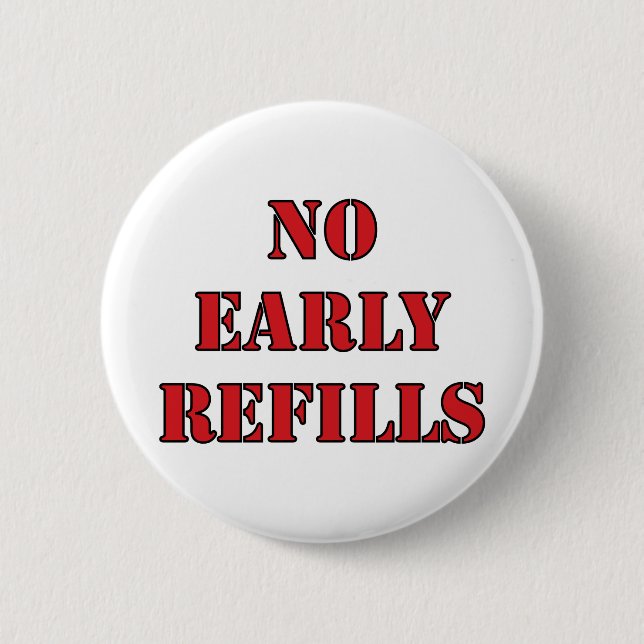Pharmacy - No Early Refills Button (Front)