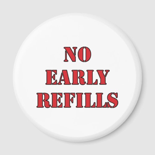 Pharmacy _ No Early Refills Magnet