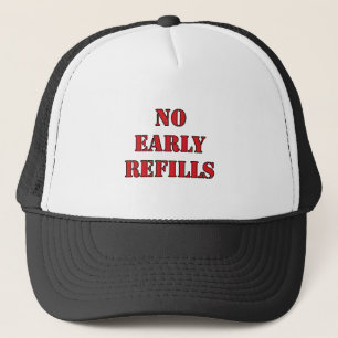 Pharmacy - No Early Refills Trucker Hat