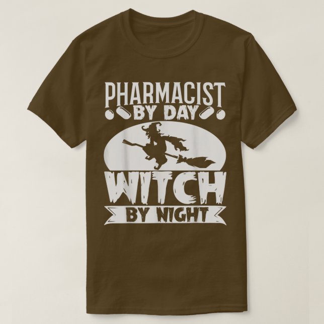 Pharmacy Pharmacist by Day Witch by Night Hallowee T-Shirt (Design Front)