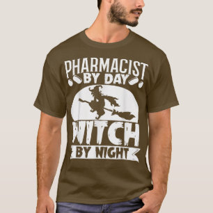 Pharmacy Pharmacist by Day Witch by Night Hallowee T-Shirt