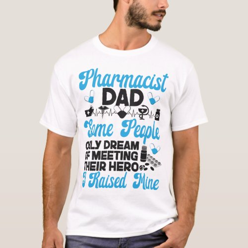 Pharmacy Pharmacist Dad Some People Only Dream Of T_Shirt