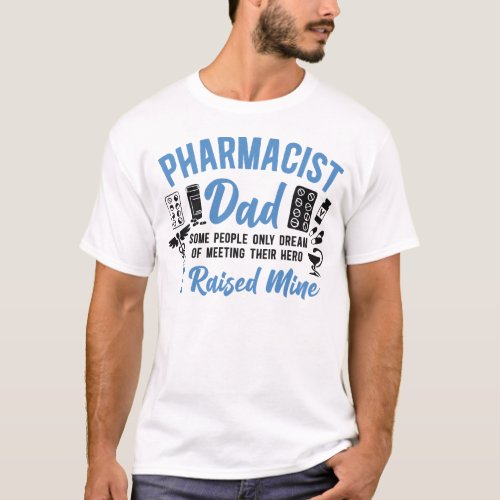 Pharmacy Pharmacist Dad Some People Only Dream Of T_Shirt