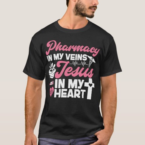 Pharmacy Pharmacy In My Veins Jesus In My Heart T_Shirt