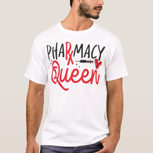 Pharmacy Pharmacy Queen Queen T_Shirt