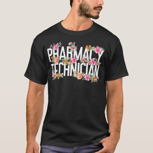 Pharmacy Pharmacy Technician Flower Flower Floral T_Shirt