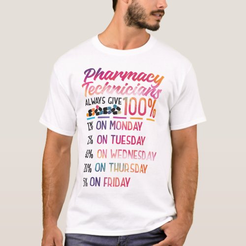 Pharmacy Pharmacy Technicians Always Give 100 12 T_Shirt