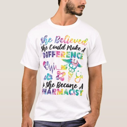 Pharmacy She Believed She Could Make A Difference T_Shirt
