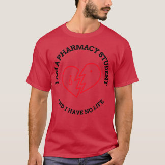 Pharmacy student I am a pharmacy student i have no T-Shirt