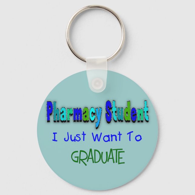 Pharmacy Student "Just Want To Graduate" Keychain (Front)