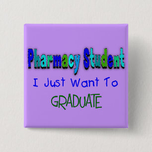 Pharmacy Student "Just Want To Graduate" Pinback Button