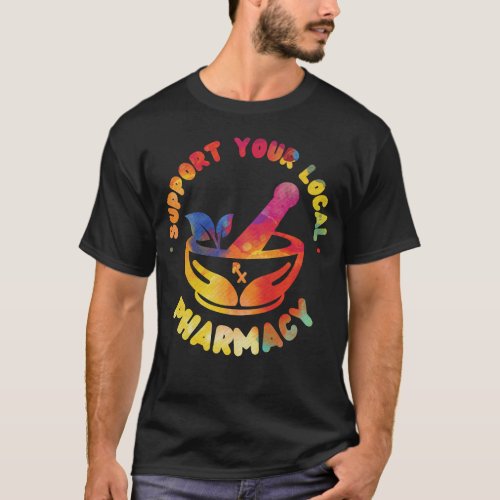 Pharmacy Support Your Local Pharmacy T_Shirt