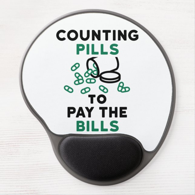 Pharmacy Tech Counting Pills to Pay the Bills Gel Mouse Pad (Front)