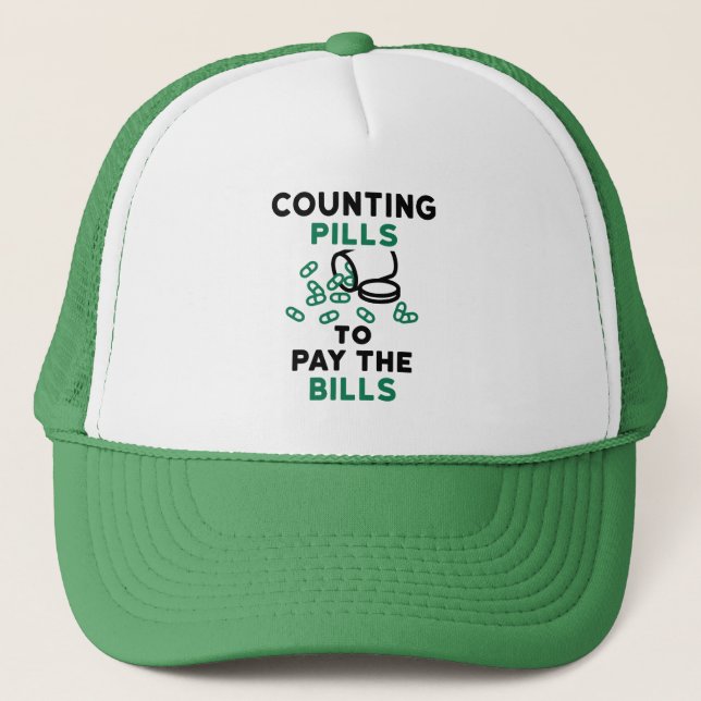 Pharmacy Tech Counting Pills to Pay the Bills Trucker Hat (Front)
