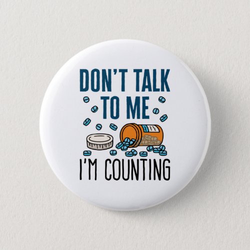Pharmacy Tech Dont Talk to Me Im Counting Button