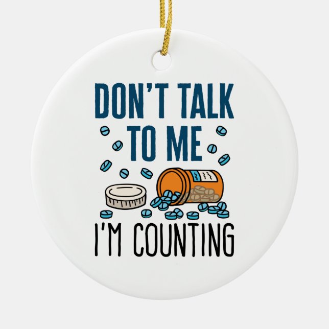 Pharmacy Tech Don't Talk to Me I'm Counting Ceramic Ornament (Front)