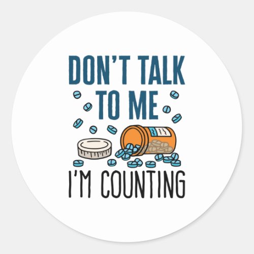 Pharmacy Tech Dont Talk to Me Im Counting Classic Round Sticker