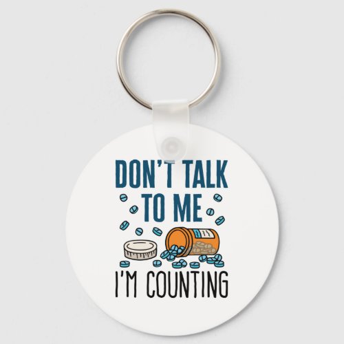 Pharmacy Tech Dont Talk to Me Im Counting Keychain
