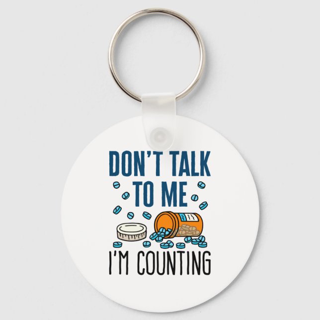 Pharmacy Tech Dont Talk To Me Im Counting  Keychain (Front)