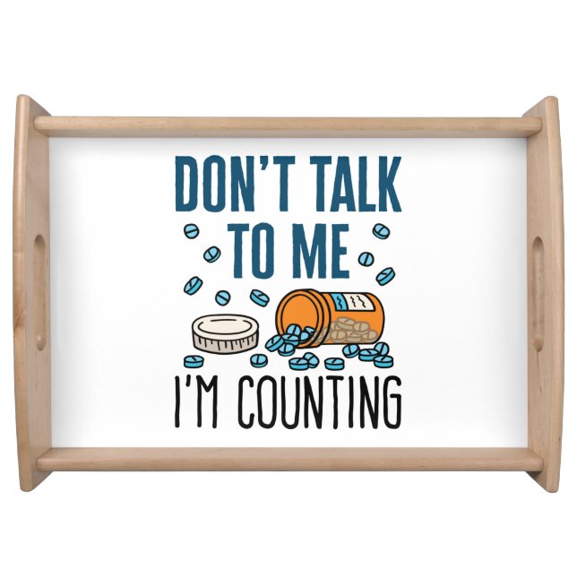 Pharmacy Tech Don't Talk to Me I'm Counting Serving Tray (Front)