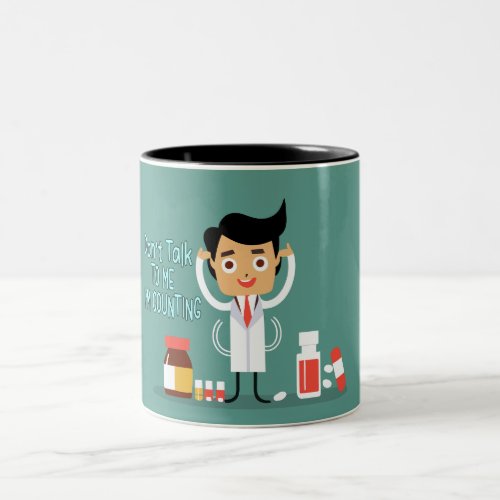 Pharmacy Tech Dont Talk to Me Im Counting Two_To Two_Tone Coffee Mug