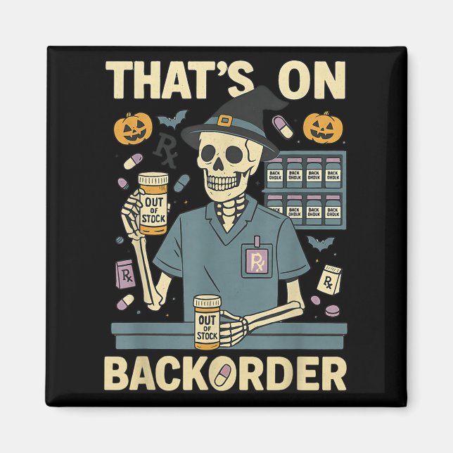 Pharmacy Tech Skeleton That’s On Backorder Hallowe Magnet (Front)