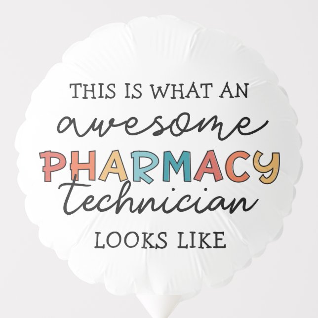 Pharmacy Technician Awesome Pharmacy Tech Funny Balloon (Front)