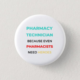 Pharmacy Technician Because Even Pharmacists 2 Button