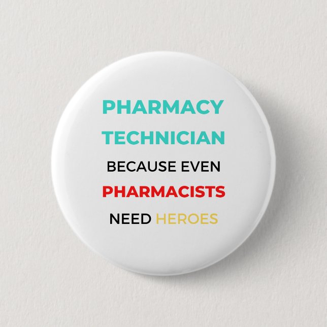 Pharmacy Technician Because Even Pharmacists 2 Button (Front)