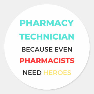 Pharmacy Technician Because Even Pharmacists 2 Classic Round Sticker