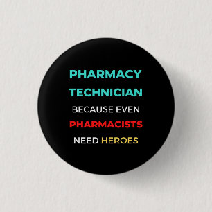 Pharmacy Technician Because Even Pharmacists Button
