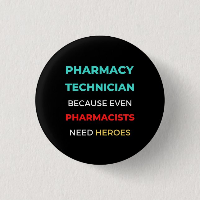Pharmacy Technician Because Even Pharmacists Button (Front)