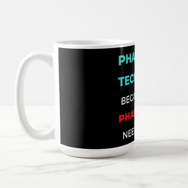 Pharmacy Technician Because Even Pharmacists Coffee Mug (Left)