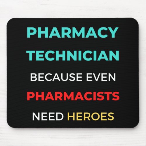 Pharmacy Technician Because Even Pharmacists Mouse Pad