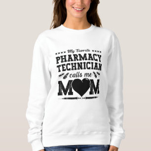 Pharmacy Technician Calls Me Mom Pharmacist Gift Sweatshirt