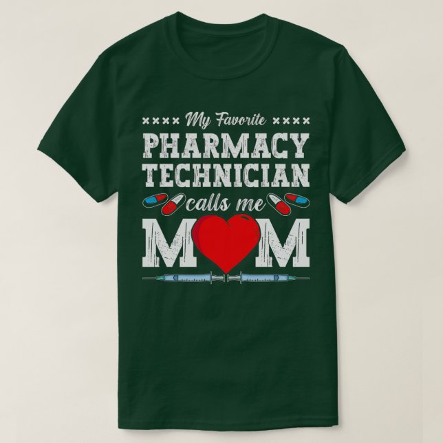 Pharmacy Technician Calls Me Mom Tech Pharmacist 1 T-Shirt (Design Front)