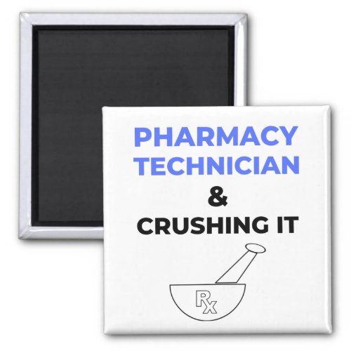 Pharmacy Technician  Crushing It 2 Magnet