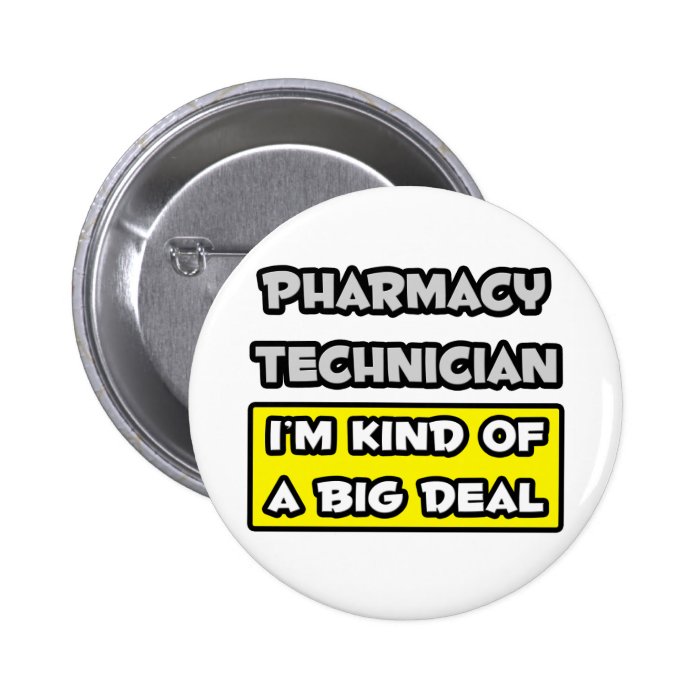 Pharmacy Technician  I'm Kind of a Big Deal Pins