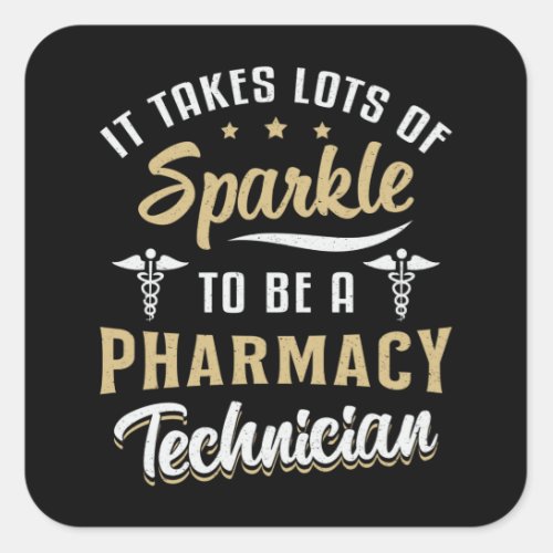 Pharmacy Technician It Takes Lots Of Sparkle Gift Square Sticker