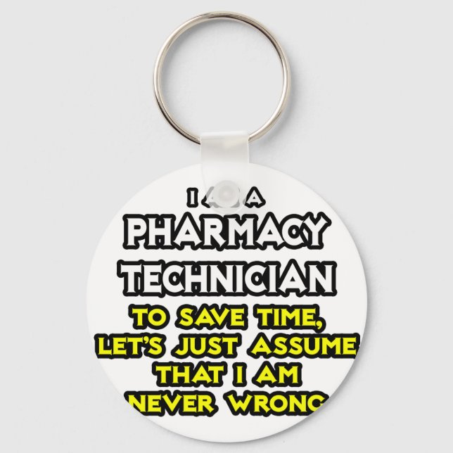 Pharmacy Technician Joke .. Never Wrong Keychain (Front)