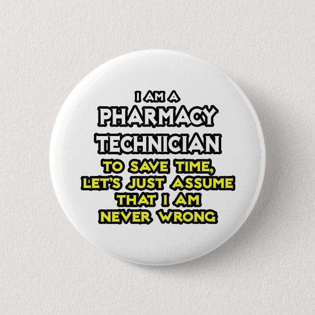 Pharmacy Technician Joke .. Never Wrong Pinback Button (Front)