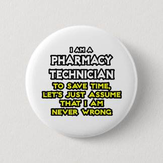 Pharmacy Technician Joke .. Never Wrong Pinback Button