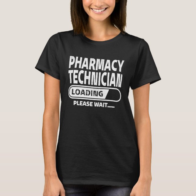 Pharmacy Technician Loading Food Science  Pharmacy T-Shirt (Front)